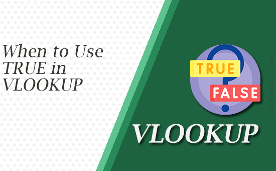 When to Use TRUE in VLOOKUP (and Why It’s Rare)