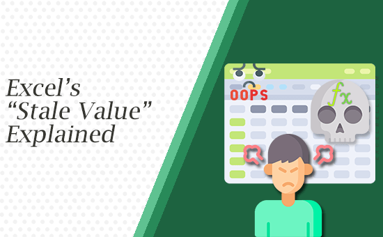 Excel “Stale Value” Explained: What It Means, Why It Happens, and How to Fix It Fast